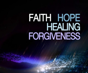 Faith - Hope - Healing - Forgiveness