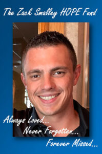 The Zack Smalley HOPE Fund. Always Loved... Never Forgotten... Forever Missed...