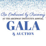 Be Embraced by Recovery At the ARCHway Institute’s annual Gala & Auction The Liuna Event Center 4532 South Lindbergh Blvd St. Louis, MO 63127 Friday, April 14, 2023 6:30pm – 9:30pm