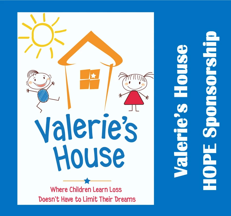 Valerie's House HOPE Sponsorship. Valerie's House: Where children learn loss doesn't have to limit their dreams